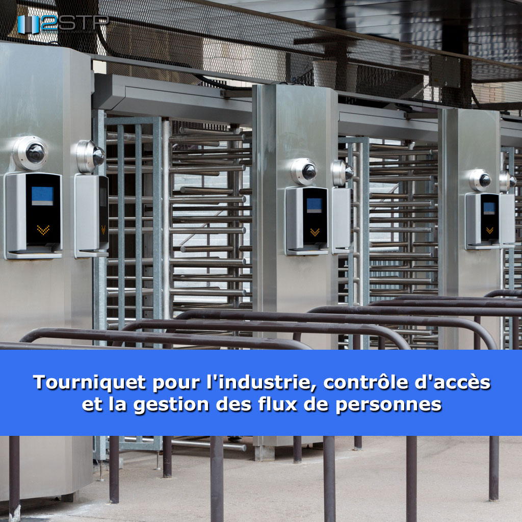 Tourniquet pour l'industrie : Contrôle d'accès et la gestion des flux de personnes
